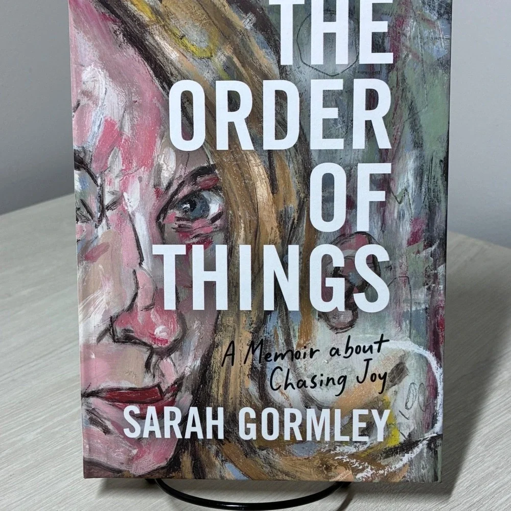 The Order of Things Sarah Gormley A Memoir About Chasing Joy HB 1st Edition 2024